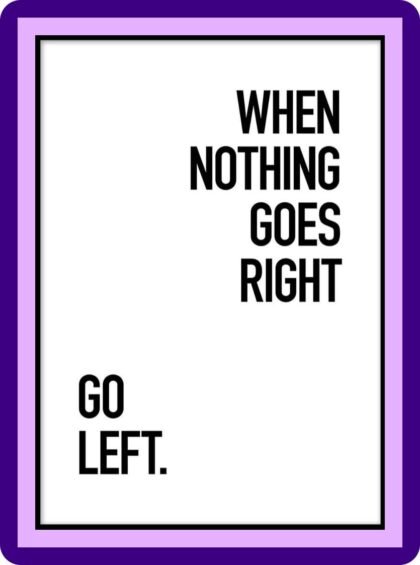 When Nothing Goes Right Go Left Minimalist Quote Poster