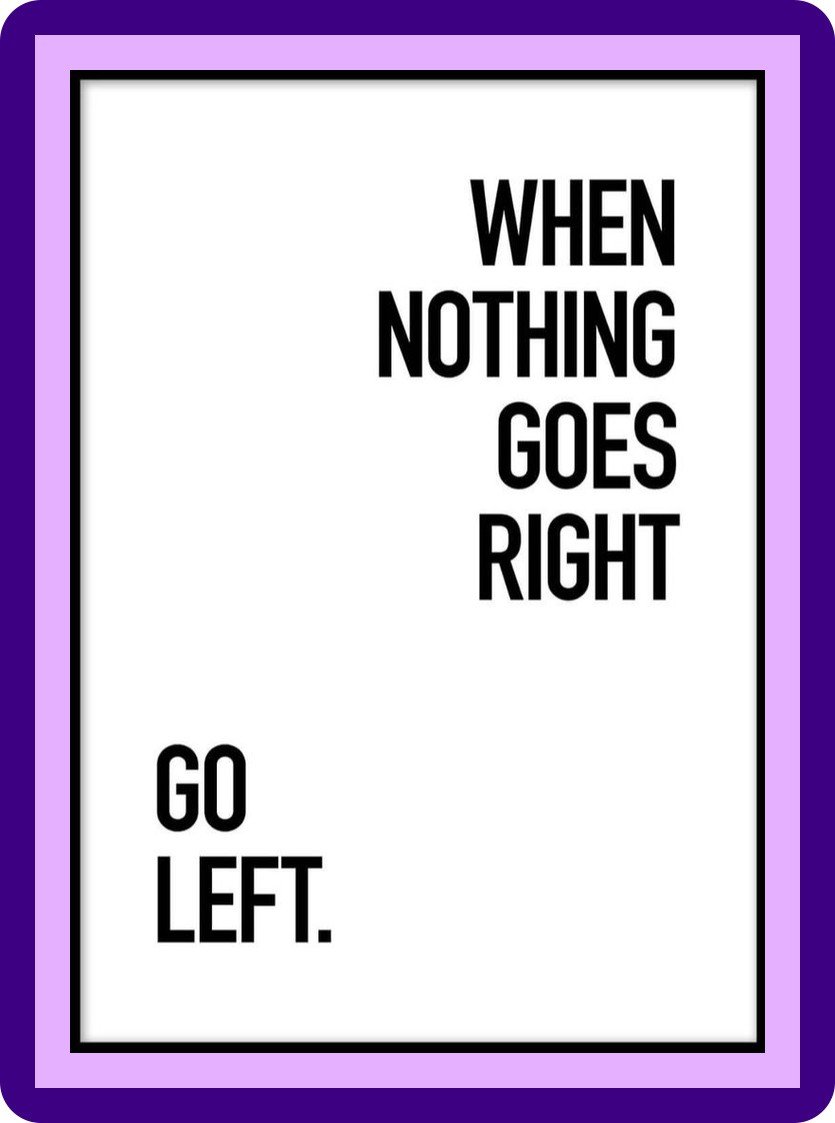 When Nothing Goes Right Go Left Minimalist Quote Poster