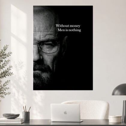 Without Money Man Is Nothing Walter White Poster