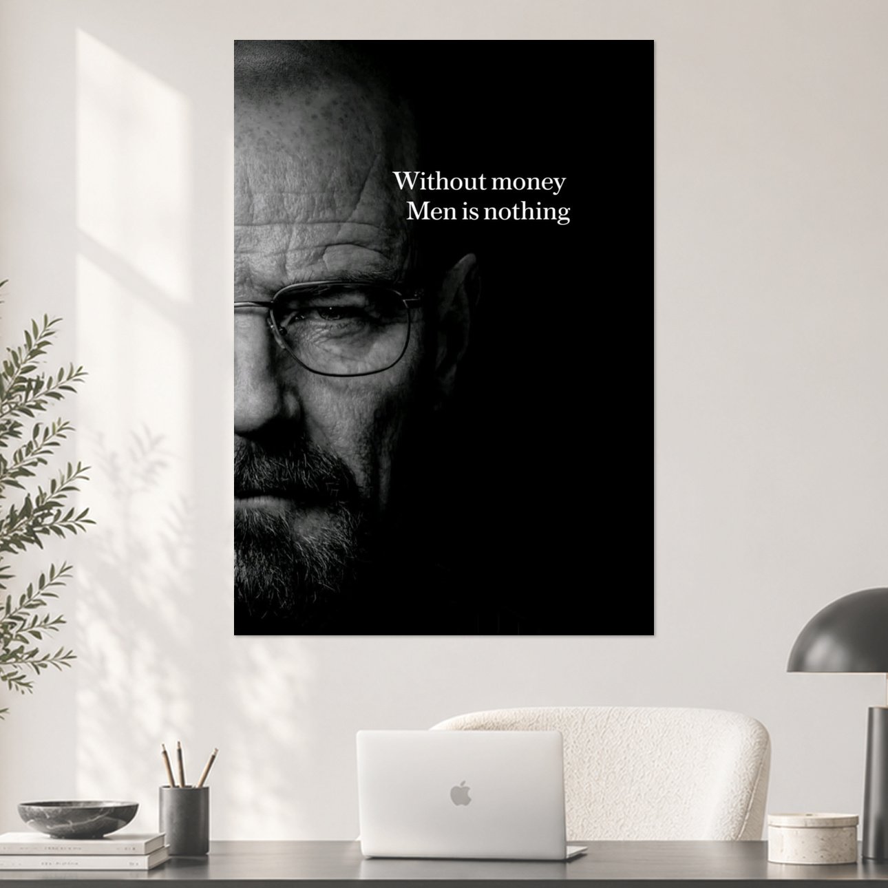 Without Money Man Is Nothing Walter White Poster